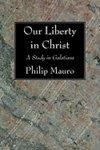 Our Liberty In Christ: A Study In Galatians