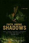 Faith Among Shadows Faith Among Shadows