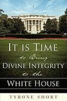 It Is Time To Bring Divine Integrity To The White House It Is Time To Bring Divine Integrity To The White House It Is Time To Bring Divine Integrity To The White House It Is Time To Bring Divine Integrity To The White House