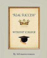 Real Success Without College Real Success Without College
