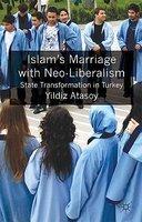 Islam's Marriage With Neoliberalism: State Transformation In Turkey