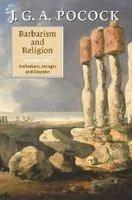 Barbarism And Religion, Volume 4: Barbarians, Savages And Empires Barbarism And Religion, Volume 4: Barbarians, Savages And Empires