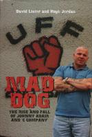 Mad Dog: The Rise And Fall Of Johnny Adair And 'C Company' Mad Dog: The Rise And Fall Of Johnny Adair And 'C Company'