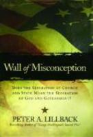 Wall Of Misconception: Does The Separation Of Church And State Mean The Separation Of God And Government? Wall Of Misconception: Does The Separation Of Church And State Mean The Separation Of God And Government?