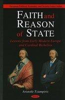 Faith And Reason Of State: Lessons From Early Modern Europe And Cardinal Richelieu Faith And Reason Of State: Lessons From Early Modern Europe And Cardinal Richelieu