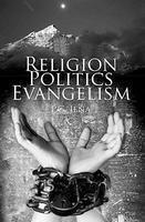 Religion - Politics - Evangelism Religion - Politics - Evangelism