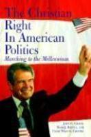 The Christian Right In American Politics: Marching To The Millennium The Christian Right In American Politics: Marching To The Millennium