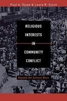 Religious Interests In Community Conflict: Beyond The Culture Wars Religious Interests In Community Conflict: Beyond The Culture Wars