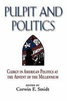 Pulpit And Politics: Clergy In American Politics At The Advent Of The Millennium