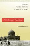 A History Of Palestine: From The Ottoman Conquest To The Founding Of The State Of Israel A History Of Palestine: From The Ottoman Conquest To The Founding Of The State Of Israel
