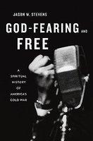 God-Fearing And Free: A Spiritual History Of America's Cold War