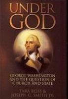 Under God: George Washington And The Question Of Church And State: George Washington And The Question Of Church And State Under God: George Washington And The Question Of Church And State: George Washington And The Question Of Church And State