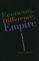 Economy, Difference, Empire: Social Ethics For Social Justice Economy, Difference, Empire: Social Ethics For Social Justice