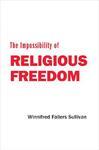 The Impossibility Of Religious Freedom