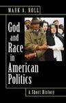 God And Race In American Politics: A Short History God And Race In American Politics: A Short History