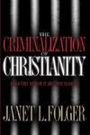 The Criminalization Of Christianity The Criminalization Of Christianity