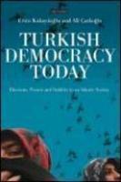 Turkish Democracy Today: Elections, Protest And Stability In An Islamic Society Turkish Democracy Today: Elections, Protest And Stability In An Islamic Society