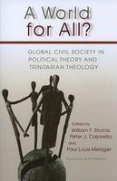A World For All?: Global Civil Society In Political Theory And Trinitarian Theology