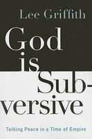 God Is Subversive: Talking Peace In A Time Of Empire