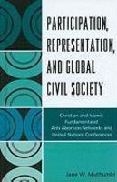 Participation, Representation And Global Civil Society: Christian And Islamic Fundamentalist Anti-Abortion Networks And United Nations Conferences