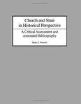 Church And State In Historical Perspective: A Critical Assessment And Annotated Bibliography Church And State In Historical Perspective: A Critical Assessment And Annotated Bibliography