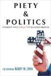 Piety & Politics: The Right-Wing Assault On Religious Freedom Piety & Politics: The Right-Wing Assault On Religious Freedom