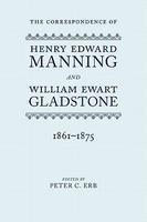 The Correspondence Of Henry Edward Manning And William Ewart Gladstone: Volume Three 1861-1875