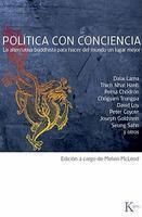 Politica Con Conciencia: La Alternativa Buddhista Para Hacer Del Mundo Un Lugar Mejor