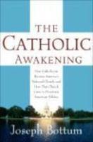 The Catholic Awakening: How Catholicism Replaced Protestant Christianity As America's National Church