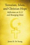 Terrorism, Islam, And Christian Hope: Reflections On 9-11 And Resurging Islam