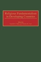 Religious Fundamentalism In Developing Countries: (contributions To The Study Of Religion) Religious Fundamentalism In Developing Countries: (contributions To The Study Of Religion)