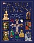 World Religions: The Great Faiths Explored & Explained World Religions: The Great Faiths Explored & Explained