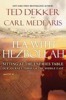 Tea With Hezbollah: Sitting At The Enemies' Table, Our Journey Through The Middle East
