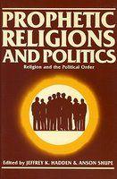 Prophetic Religions And Politics: Religion And The Political Order (Religion And The Political Order)
