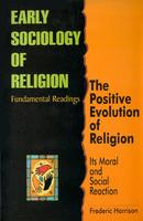 Positive Evolution Of Religion Its Moral And Social Reaction Positive Evolution Of Religion Its Moral And Social Reaction