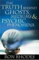 The Truth Behind Ghosts, Mediums, & Psychic Phenomena The Truth Behind Ghosts, Mediums, & Psychic Phenomena