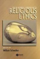 The Blackwell Companion To Religious Ethics The Blackwell Companion To Religious Ethics