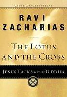 The Lotus And The Cross: Jesus Talks With Buddha The Lotus And The Cross: Jesus Talks With Buddha