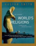 The Illustrated World's Religions: Guide To Our Wisdom Traditions, A The Illustrated World's Religions: Guide To Our Wisdom Traditions, A