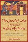 The Gospel Of John In The Light Of Indian Mysticism The Gospel Of John In The Light Of Indian Mysticism