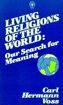 Living Religions Of The World: Our Search For Meaning