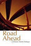The Road Ahead: A Christian-Muslim Dialogue