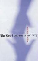 The God I Believe In And Why