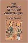 The Egyptian Origin Of Christianity The Egyptian Origin Of Christianity