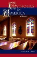 Catholics In America: A History
