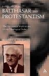 Hans Urs Von Balthasar And Protestantism: The Ecumenical Implications Of His Theological Style