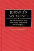 Jehovah's Witnesses: A Comprehensive And Selectively Annotated Bibliography