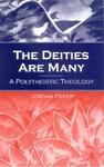 The Deities Are Many: A Polytheistic Theology The Deities Are Many: A Polytheistic Theology