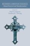 Buddhist-Christian Dialogue: Mutual Renewal And Transformation