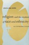 Religion And The Creation Of Race And Ethnicity: An Introduction Religion And The Creation Of Race And Ethnicity: An Introduction